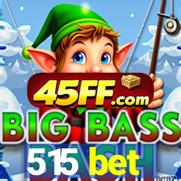 515 bet